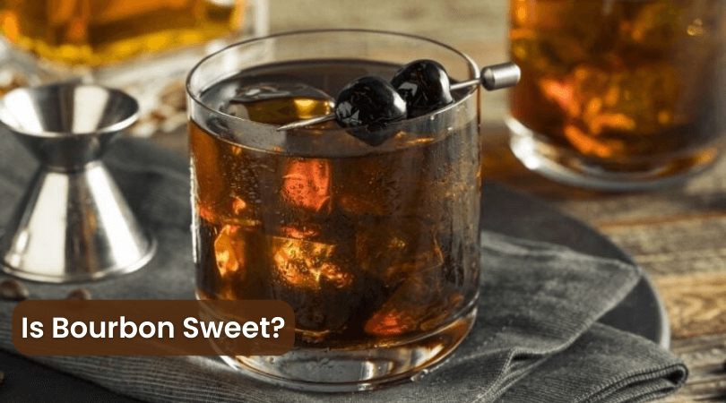 Is Bourbon Sweet?